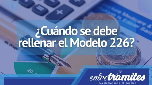 En este artículo se ofrece una visión general del Modelo 226 y se explica cómo rellenarlo para cumplir con la normativa fiscal española.
