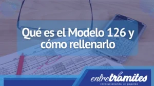 En este post sabrás el significado del Modelo 126, su forma correcta de rellenar y su utilidad.