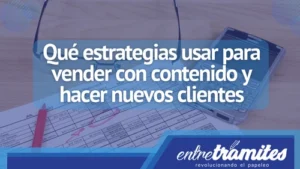 Aquí sabrás cuales son las estrategias de contenido que debes utilizar para vender más y hacer nuevos clientes.