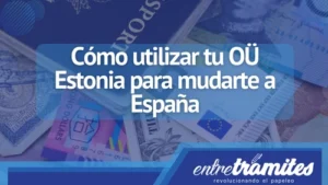 En este artículo conocerás los pasos necesarios con respecto a utilizar su OÜ Estonia para que su traslado a España sea un éxito.