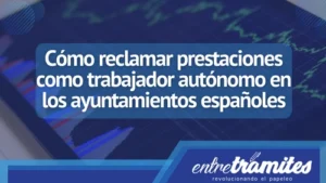 En este apartado, conocerás la forma correcta de reclamar las prestaciones como trabajador autónomo en los ayuntamientos españoles.