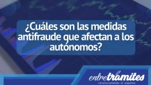 medidas antifraude que afectan a los autónomos