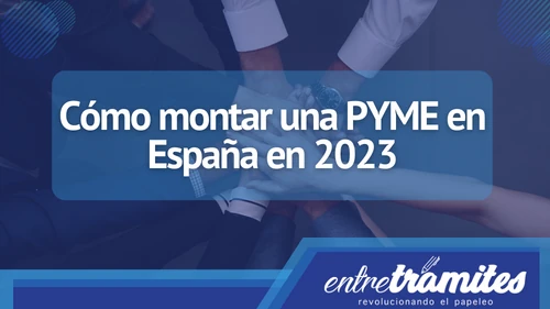 Si deseas crear tu PYME en España y aún no tienes claro el proceso, aquí te contamos un poco más sobre este tema.