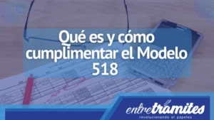 En este post te explicamos qué es el Modelo 518 y cómo rellenarlo para el correcto pago de impuestos en España para 2023.