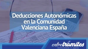 La Campaña de la Declaración de la Renta 2022 en la Comunidad Valenciana, que se presenta en 2023,Aquí te presentamos algunas deducciones autonómicas para los contribuyentes