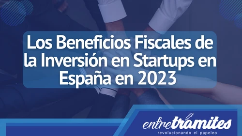 Startup es un ley muy importante en España. Conoce un poco más de sus beneficios fiscales.