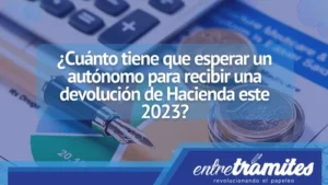 En este apartado sabrás el tiempo tiene que esperar un autónomo para recibir una devolución de Hacienda en esta año 2023.