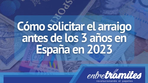 En este artículo explicaremos cómo solicitar el arraigo antes de los 3 años en España en 2023.