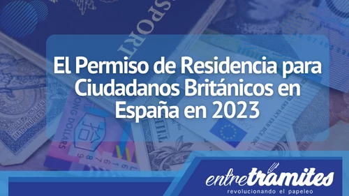 Si eres británico y deseas un permiso de residencia en España, seguro este post te ayudará.