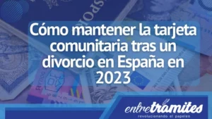 A continuación, se presentan los pasos a seguir para mantener la tarjeta comunitaria tras un divorcio en España en 2023.