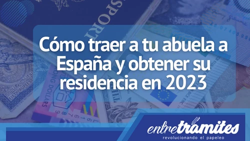 Aquí sabrás cómo traer a tu abuela a España y obtener la residencia este año 2023.