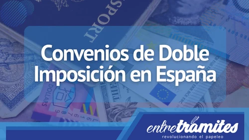 En este apartado sabrás todo lo relacionado a los Convenios de Doble Imposición incluyendo los países que tienen este beneficio con España.