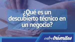 En este apartado sabrás que es un descubierto técnico y cómo evitarlo en tu negocio.