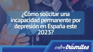 En este post sabrás las forma correcta de solicitar una incapacidad permanente por depresión en España.