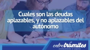 Aquí sabrás cuales son las deudas aplazables y las que no puedes aplazar siendo autónomo en España.