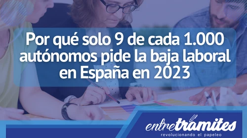 Si eres autónomo, aquí sabrás porque Por qué solo 9 de cada 1.000 independientes pide la baja laboral en España en 2023