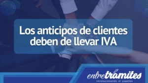 En los pagos anticipados a clientes, hay que tener en cuenta distintos aspectos del IVA. Aquí te contamos lo que debes tener en cuenta.