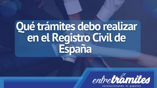 En este post sabrás que trámites dentro de España puedes realizar en el Registro Civil.