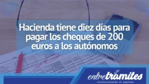 Si eres autónomo, presta atención a este post porque Hacienda tiene diez días para pagarte los cheques de 200 euros.