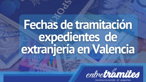 Aquí sabrás un poco más sobre las fechas para tramites relacionados con expedientes de extranjería en Valencia