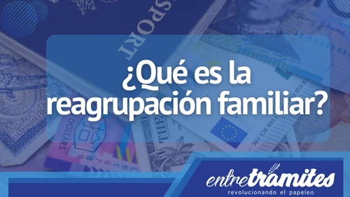 Aquí sabrás todo lo relacionado con la reagrupación familiar, incluyendo la forma de solicitarla en España