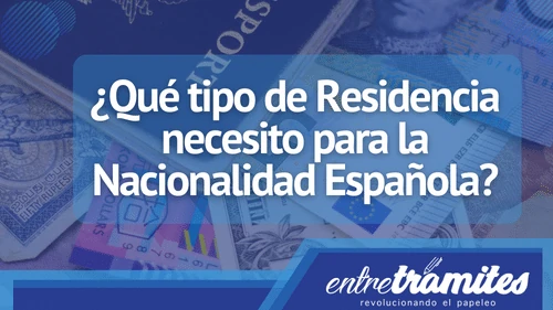 Si eres extranjero y deseas la nacionalidad española, aquí sabrás que tipo de residencia necesitas para lograrlo.