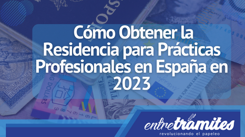 Si eres estudiante extranjero, aquí sabrás cómo Obtener la Residencia para Prácticas Profesionales en España.