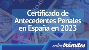 En este post te proporcionaremos toda la información necesaria sobre el Certificado de Antecedentes Penales en España en 2023.