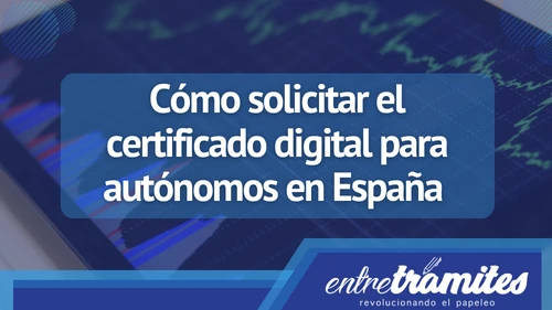 En este apartado sabrás cómo solicitar el certificado digital siendo autónomo en España.