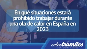 En este articulo sabrás bajo que situaciones de calor estará prohibido trabajar en España.