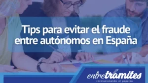 Aquí verás tips que te ayudarán a evitar el fraude entre autónomos en España.