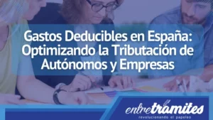 En este post sabrás que son los gastos deducibles incluyendo su utilidad en la presentación de la Renta en España.