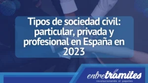 Aquí encontrarás los diferentes tipos de sociedad civil que existen. Esto te permitirá saber cual se adapta a tu necesidad.