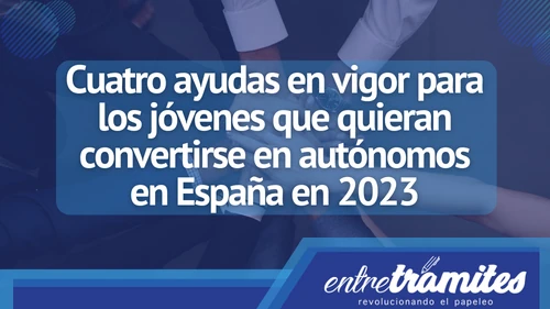 En este artículo, exploraremos cuatro ayudas activas disponibles para los jóvenes menores de 30 años que deseen emprender en España en 2023.