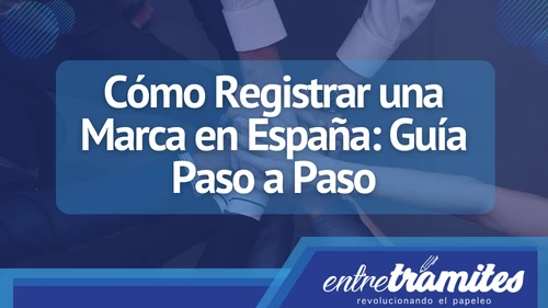 En este articulo te presentamos una guía paso a paso sobre cómo registrar tu marca en España.