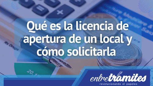 Aquí sabrás qué es la licencia de apertura de un local, por qué es importante y cómo se puede solicitar en España en 2023.