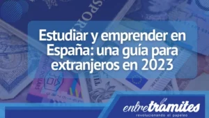 En este apartado sabrás como estudiar y emprender en España, siendo extranjero en 2023.