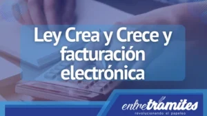 En este post sabrás la relación entre la Ley Crea y Crece y la facturación electrónica en este año 2023.