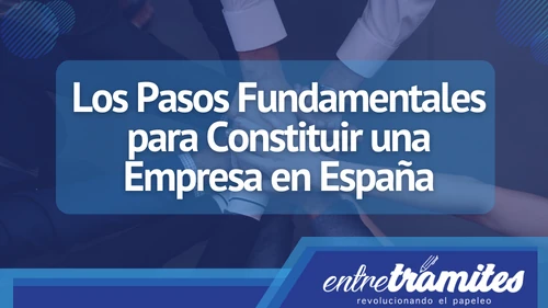 Aquí te presentamos una guía paso a paso para Constituir una Empresa en España.
