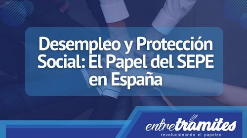 Aquí conocerás el papel que cumple el SEPE en España con respecto a la protección social.