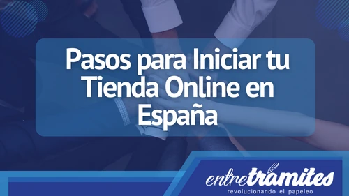 Aquí encontrarás un paso a paso que debes seguir al momento de iniciar tu tienda online en España.