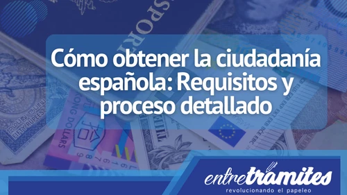 Aquí conocerás los tipos de ciudadanía española que existen y los principales requisitos que debes tener en cuenta en su proceso.