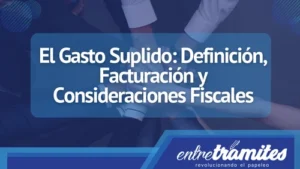 En este artículo, examinaremos qué es el gasto suplido, cómo se debe facturar y las consideraciones fiscales de este concepto.