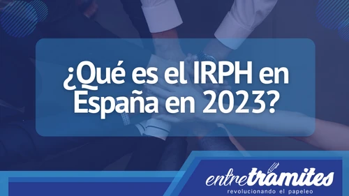 En este apartado sabrás el significado de IRPH en España, incluyendo su estado actual en 2023.