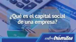 Conoce el significado de Capital Social de una empresa. Además podrás solicitar trámites contables con nosotros.