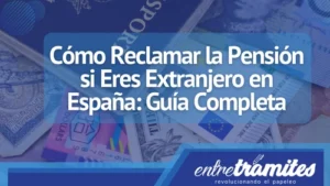 Si eres extranjero, este post es para ti. Aquí sabrás cómo reclamar la pensión en España.