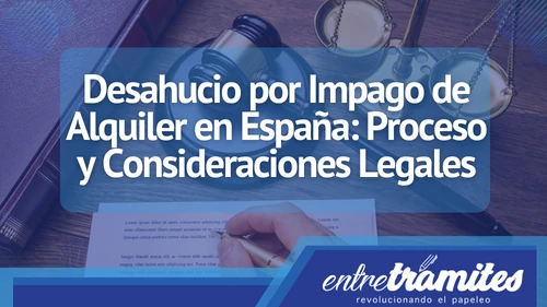 Aquí conocerás el proceso de desahucio por impago de alquiler en España, así como las consideraciones legales clave.