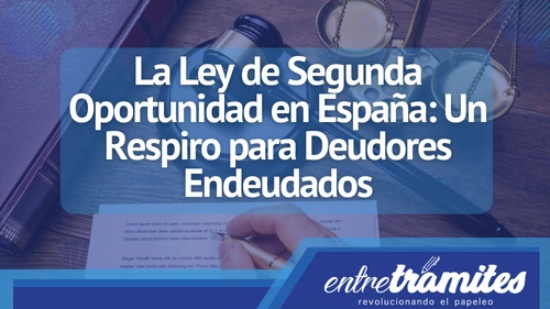 Aquí veremos en detalle qué implica la Ley de Segunda Oportunidad y cómo funciona en el contexto español.