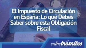 En este post sabremos a detalle qué es el Impuesto de Circulación en España, su valor y las personas que deben pagarlo.