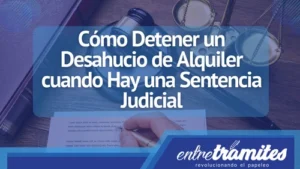 Aquí sabrás que hacer para detener un desahucio de alquiler cuando se presenta una sentencia judicial.